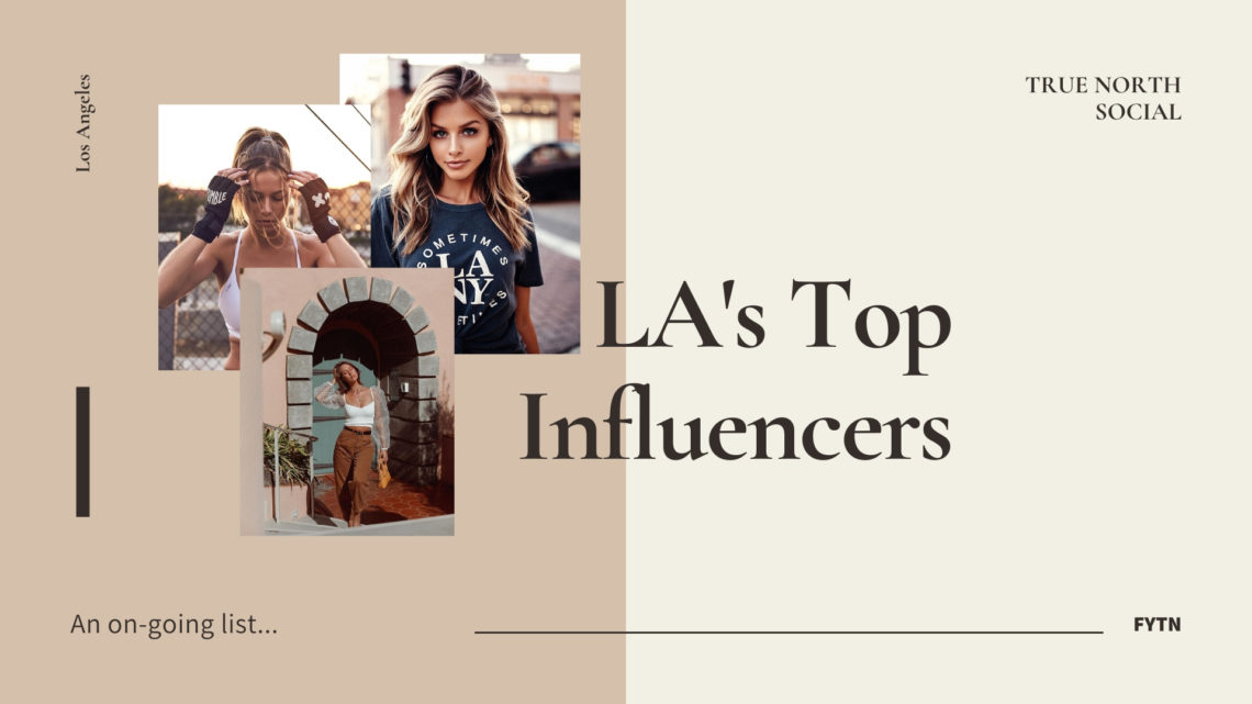 The Top Influencers in Los Angeles True North Social