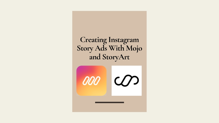 Creating instagram story ads with mojo and storyart