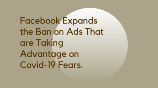Facebook Expands the Ban on Ads That are Taking Advantage on Covid-19 Fears