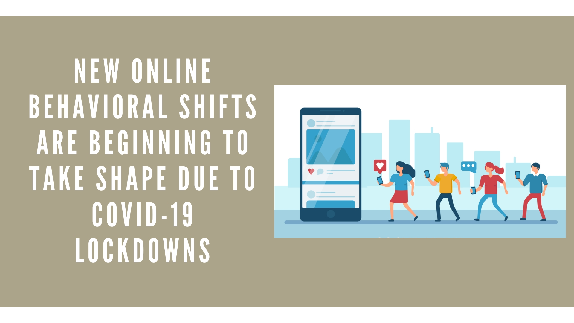 New Online Behavioral Shifts Are Beginning to Take Shape Due to COVID-19 Lockdowns