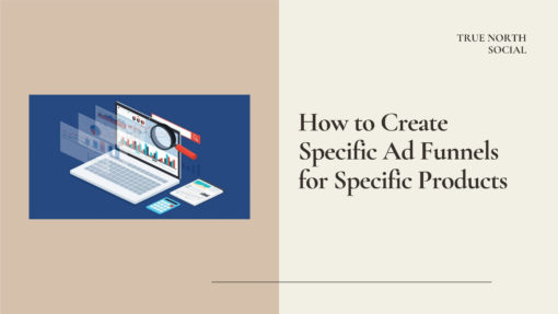 How to Create Specific Ad Funnels for Specific Products