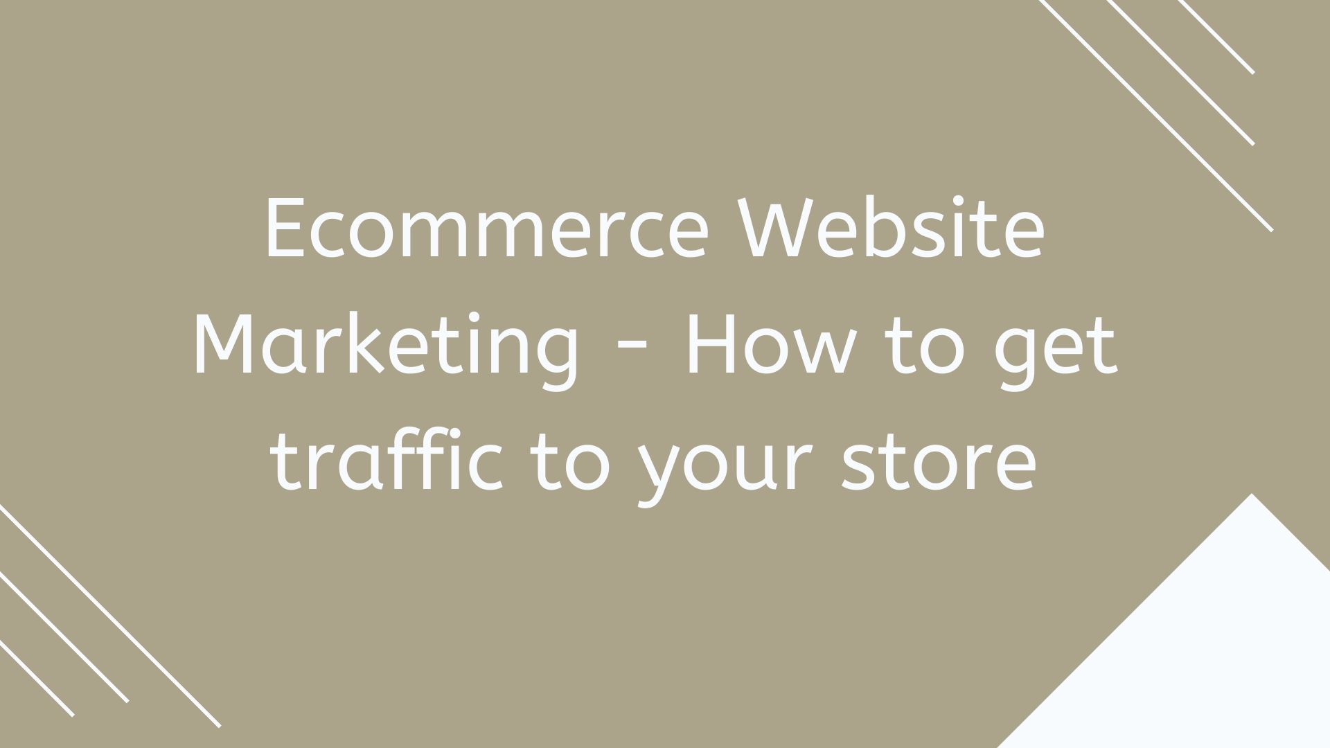 eCommerce Website Marketing - How to get traffic to your store
