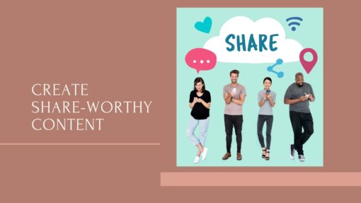 Create Share-worthy content
