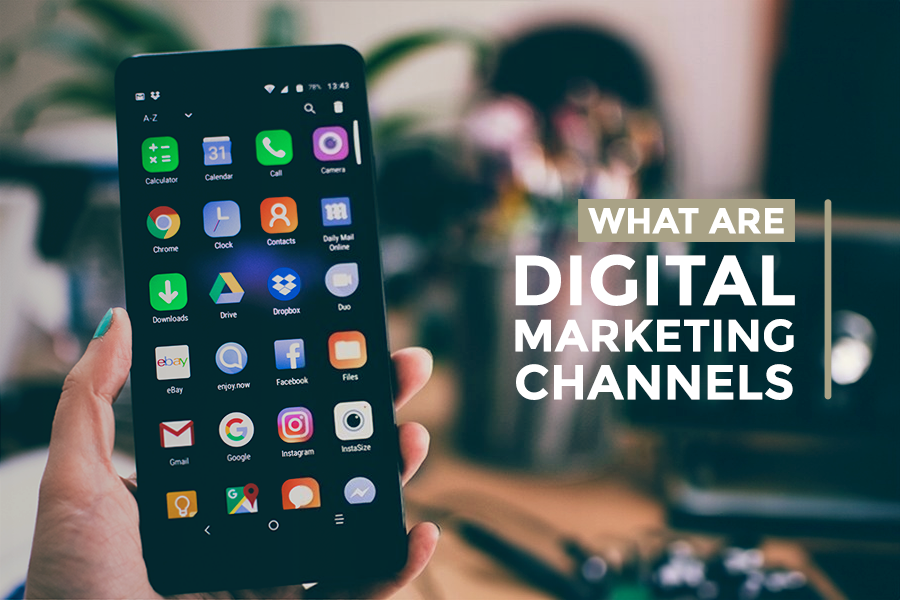What Are Digital Marketing Channels