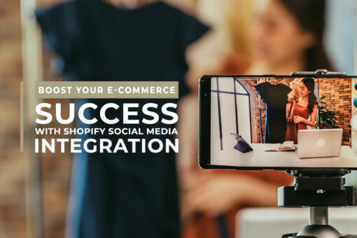 Boost Your e-Commerce Success with Shopify Social Media Integration